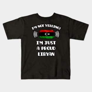 I'm Not Yelling I'm A Proud Libyan - Gift for Libyan With Roots From Libya Kids T-Shirt